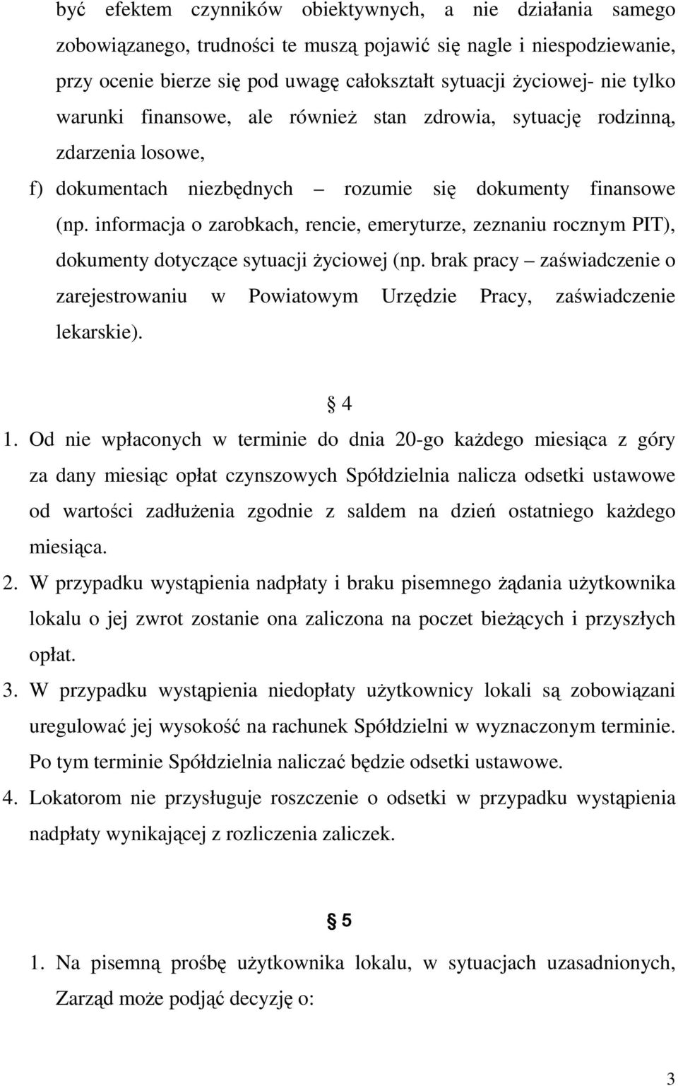 informacja o zarobkach, rencie, emeryturze, zeznaniu rocznym PIT), dokumenty dotyczące sytuacji Ŝyciowej (np.