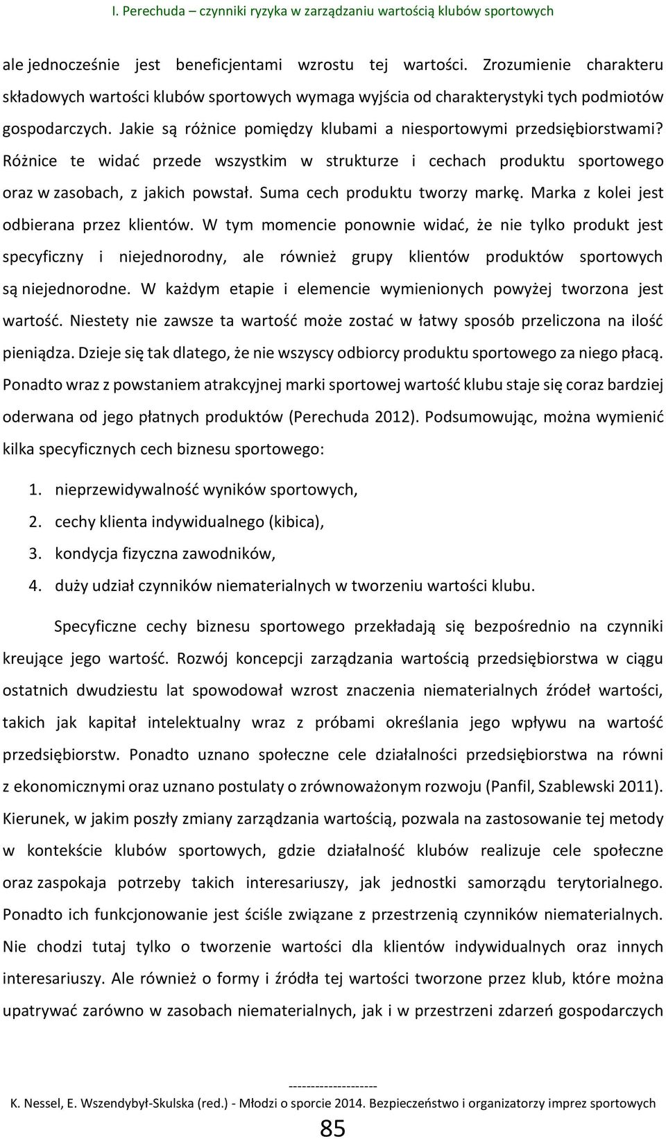 Suma cech produktu tworzy markę. Marka z kolei jest odbierana przez klientów.