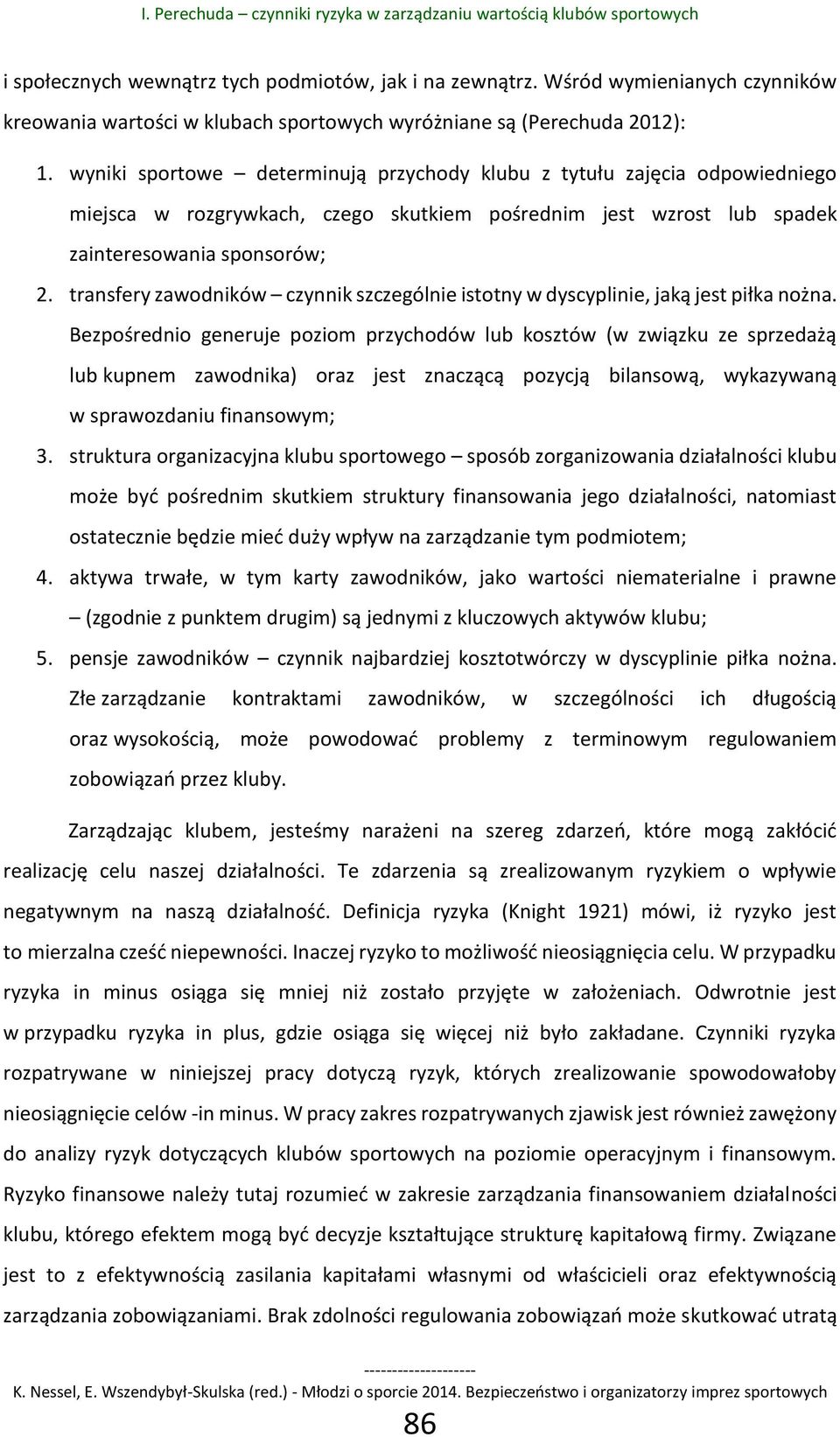 transfery zawodników czynnik szczególnie istotny w dyscyplinie, jaką jest piłka nożna.