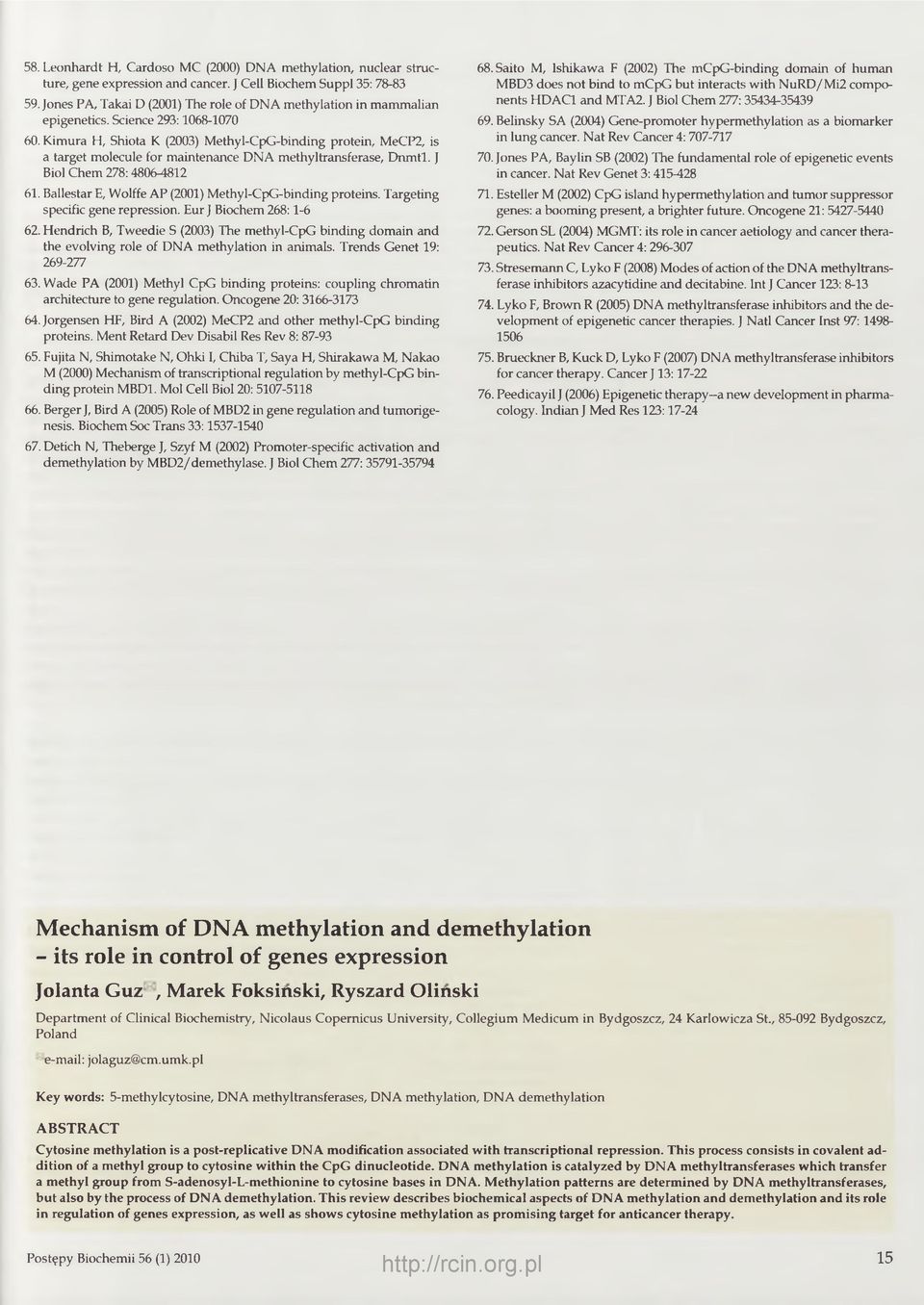 Kimura H, Shiota K (2003) Methyl-CpG-binding protein, MeCP2, is a target molecule for maintenance DNA methyltransferase, Dnmtl. J Biol Chem 278: 4806-4812 61.