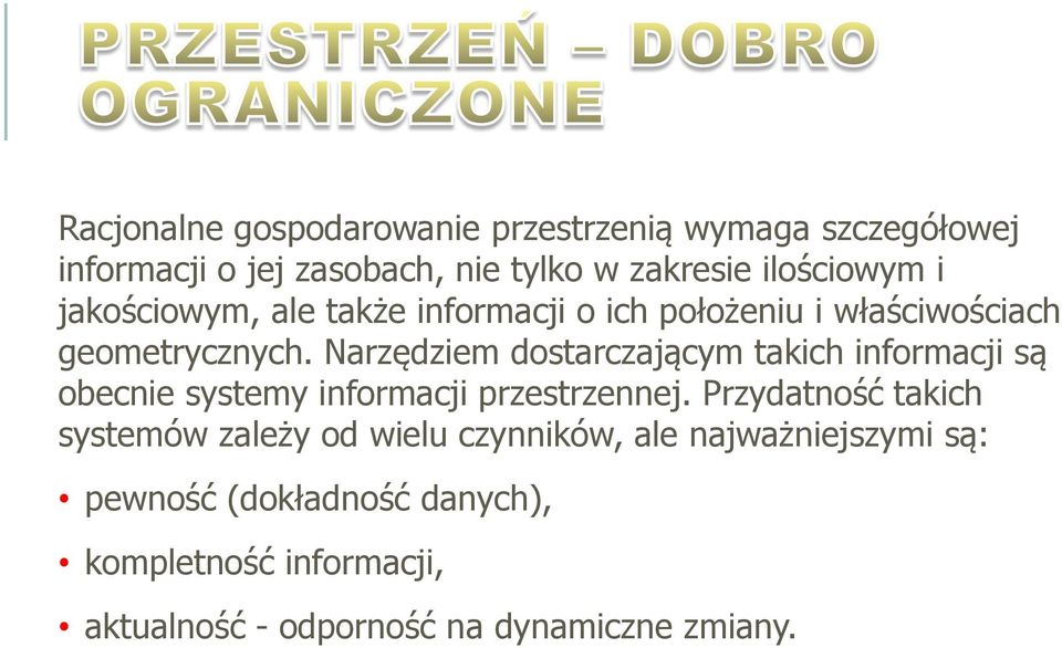 Narzędziem dostarczającym takich informacji są obecnie systemy informacji przestrzennej.