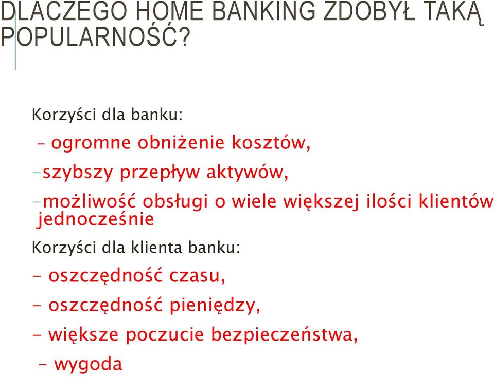 -możliwość obsługi o wiele większej ilości klientów jednocześnie Korzyści