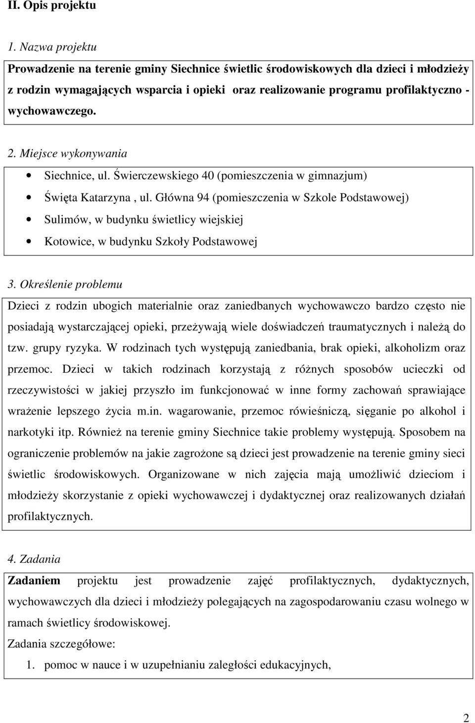 2. Miejsce wykonywania Siechnice, ul. Świerczewskiego 40 (pomieszczenia w gimnazjum) Święta Katarzyna, ul.