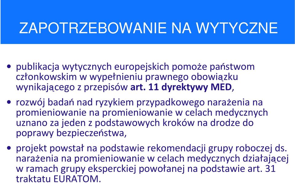 11 dyrektywy MED, rozwój badańnad ryzykiem przypadkowego narażenia na promieniowanie na promieniowanie w celach medycznych uznano za