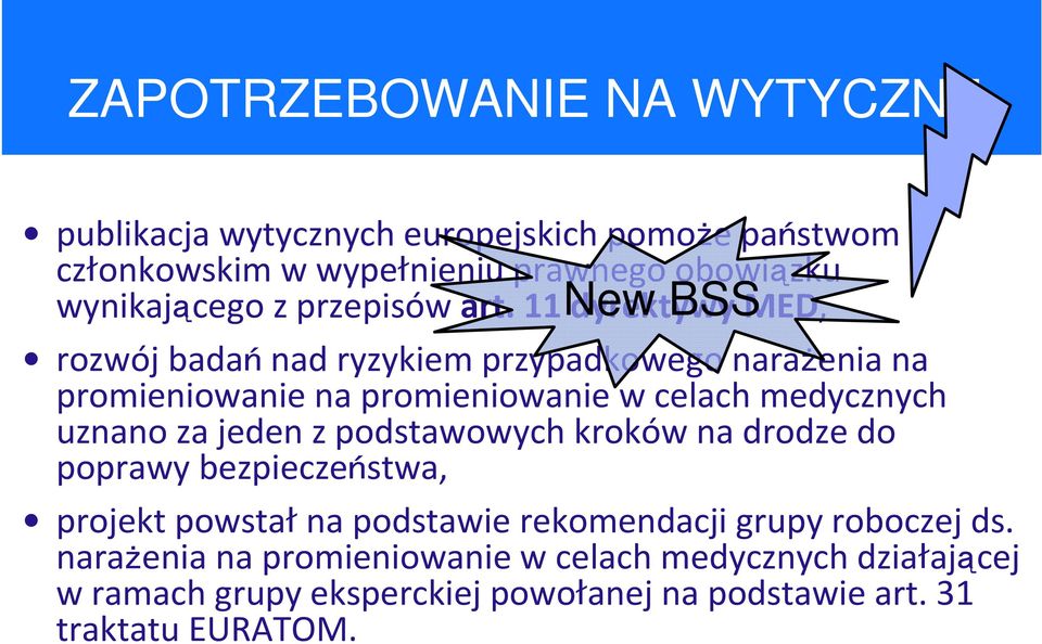 11 New dyrektywy BSSMED, rozwój badańnad ryzykiem przypadkowego narażenia na promieniowanie na promieniowanie w celach medycznych uznano