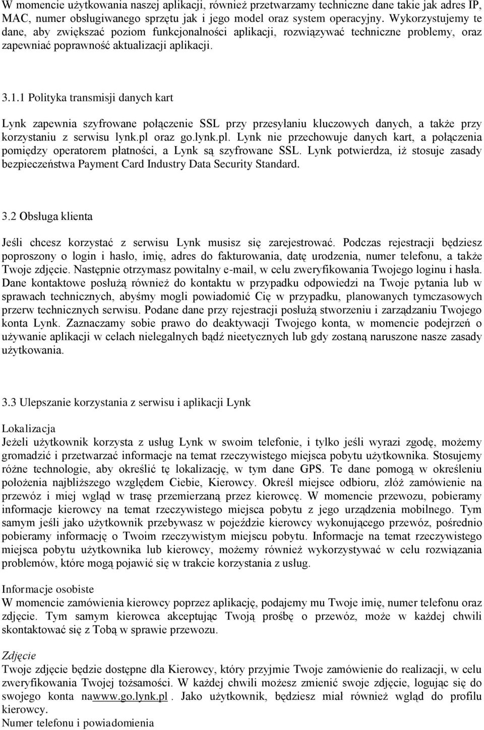 1 Polityka transmisji danych kart Lynk zapewnia szyfrowane połączenie SSL przy przesyłaniu kluczowych danych, a także przy korzystaniu z serwisu lynk.pl 