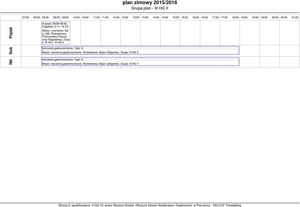 niemiecki, Sal a: 209, Wykł Poliszewska-Carysz Magdalena), Grup y: III HG I, III ćwiczenia gastronomiczne, Wykł Bajon (Zbigniew