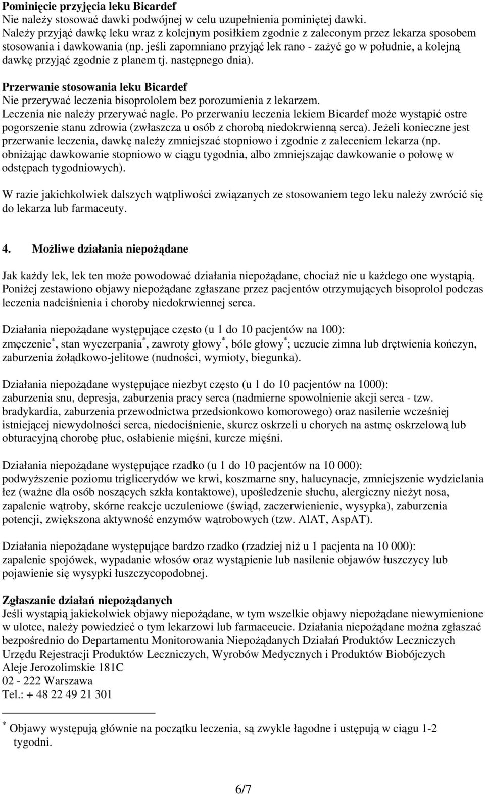 jeśli zapomniano przyjąć lek rano - zażyć go w południe, a kolejną dawkę przyjąć zgodnie z planem tj. następnego dnia).