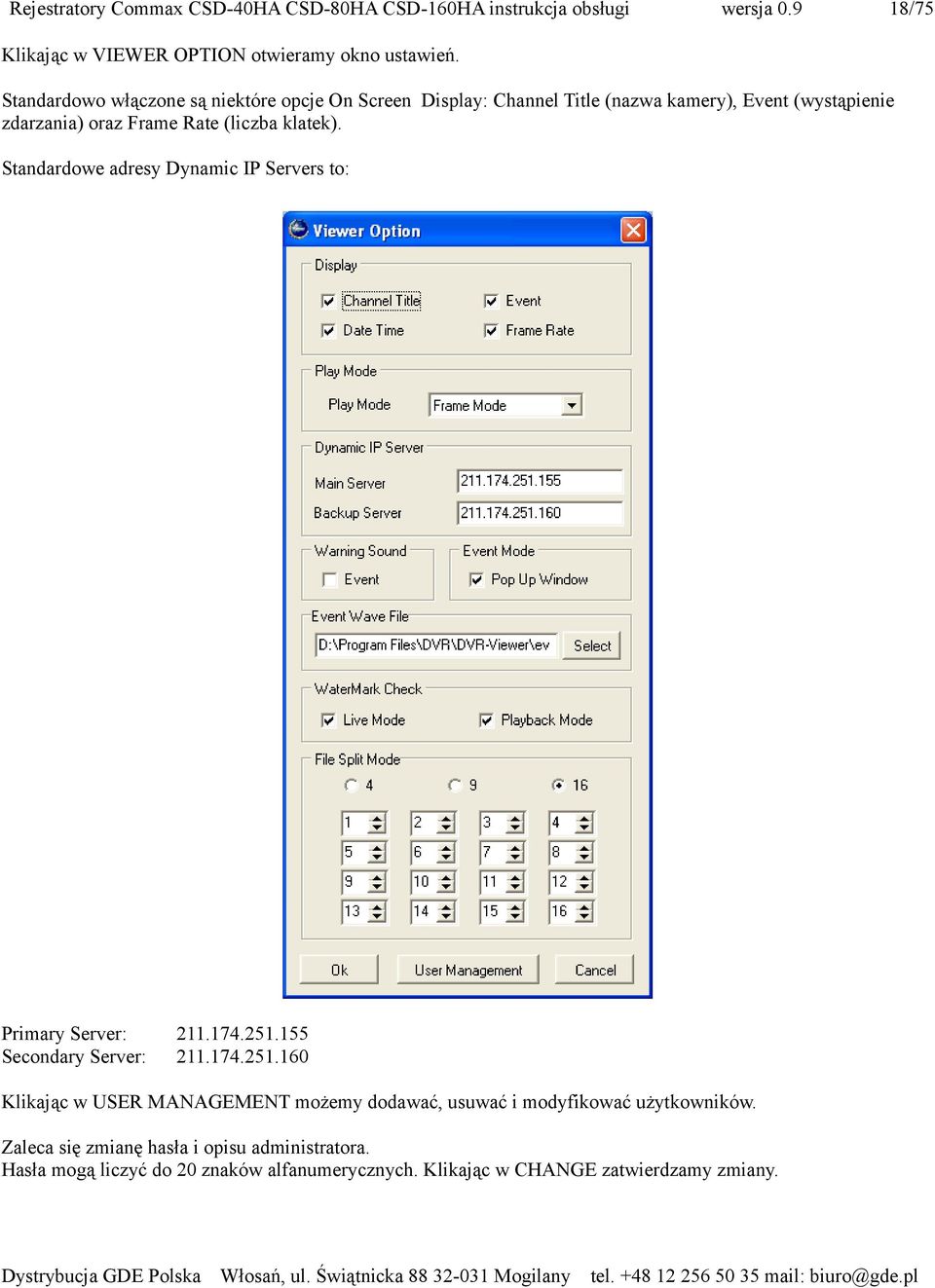 Rate (liczba klatek). Standardowe adresy Dynamic IP Servers to: Primary Server: Secondary Server: 211.174.251.