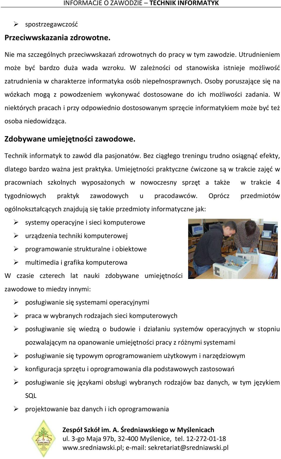 Osoby poruszające się na wózkach mogą z powodzeniem wykonywać dostosowane do ich możliwości zadania.