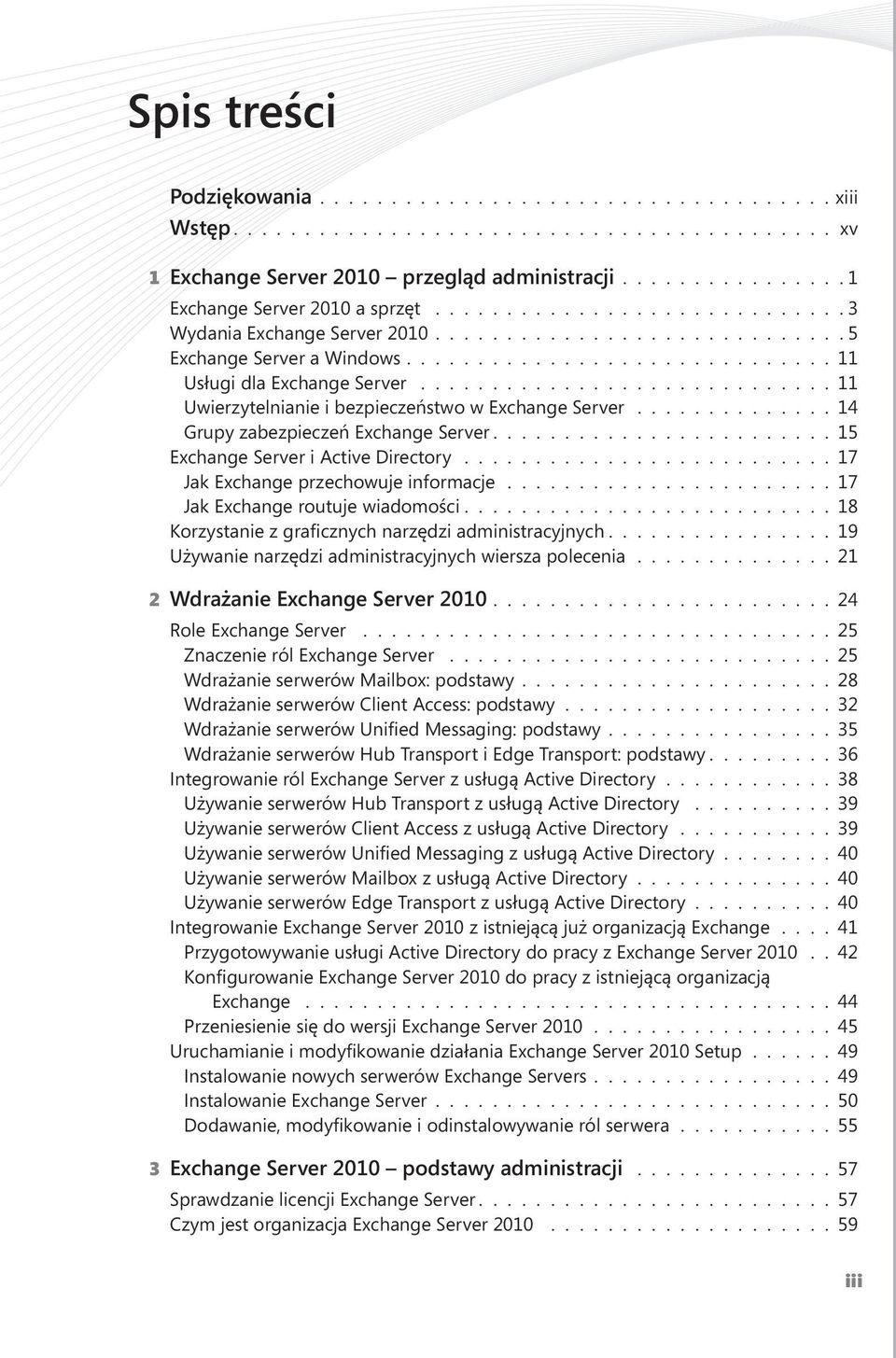 ............................ 11 Uwierzytelnianie i bezpieczeństwo w Exchange Server.............. 14 Grupy zabezpieczeń Exchange Server........................ 15 Exchange Server i Active Directory.