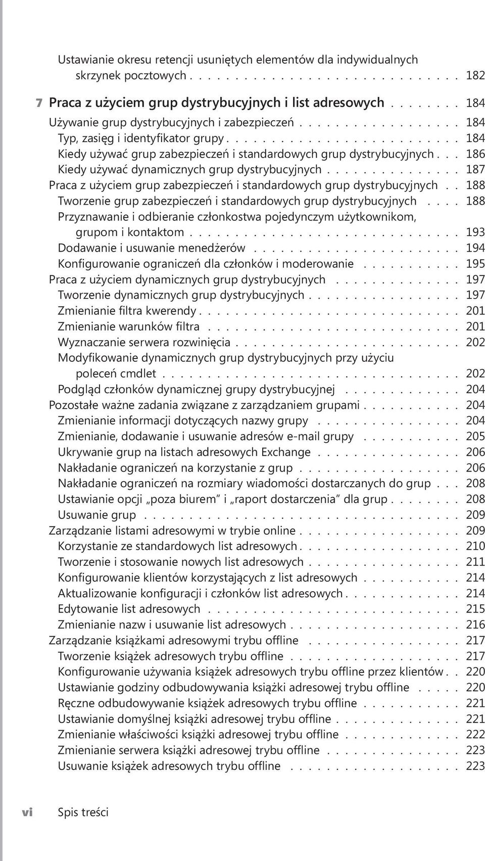 .. 186 Kiedy używać dynamicznych grup dystrybucyjnych............... 187 Praca z użyciem grup zabezpieczeń i standardowych grup dystrybucyjnych.