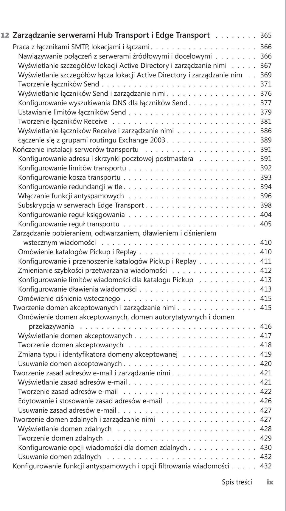 ............................ 371 Wyświetlanie łączników Send i zarządzanie nimi................. 376 Konfigurowanie wyszukiwania DNS dla łączników Send............. 377 Ustawianie limitów łączników Send.