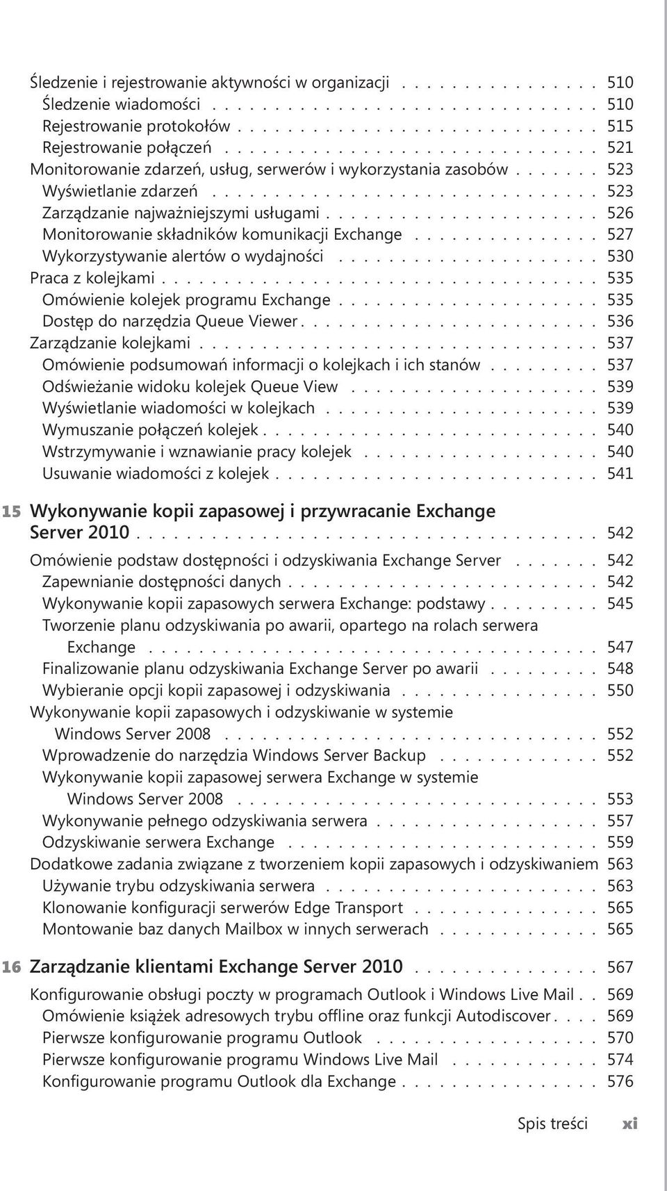 ..................... 526 Monitorowanie składników komunikacji Exchange............... 527 Wykorzystywanie alertów o wydajności..................... 530 Praca z kolejkami.