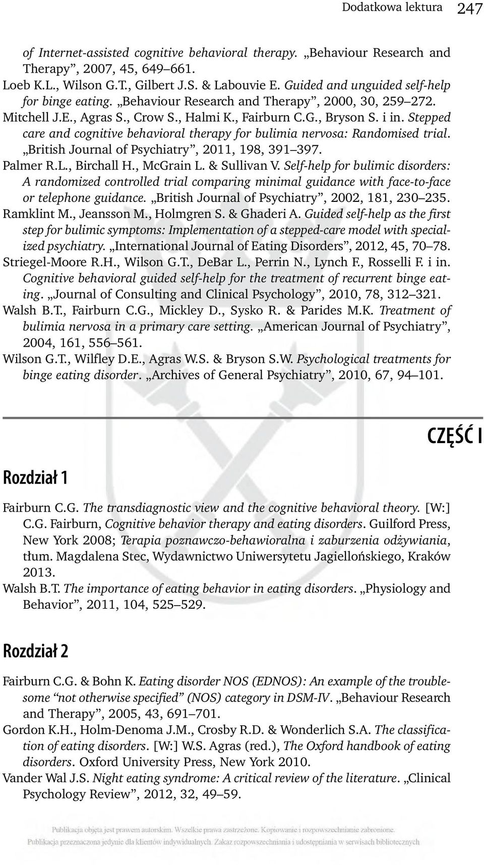 Stepped care and cognitive behavioral therapy for bulimia nervosa: Randomised trial. British Journal of Psychiatry, 2011, 198, 391 397. Palmer R.L., Birchall H., McGrain L. & Sullivan V.