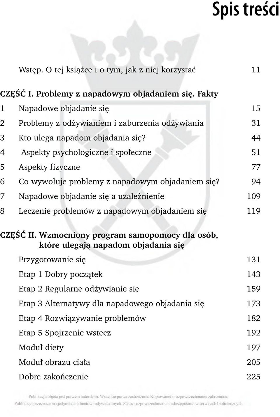 44 4 Aspekty psychologiczne i społeczne 51 5 Aspekty fizyczne 77 6 Co wywołuje problemy z napadowym objadaniem się?