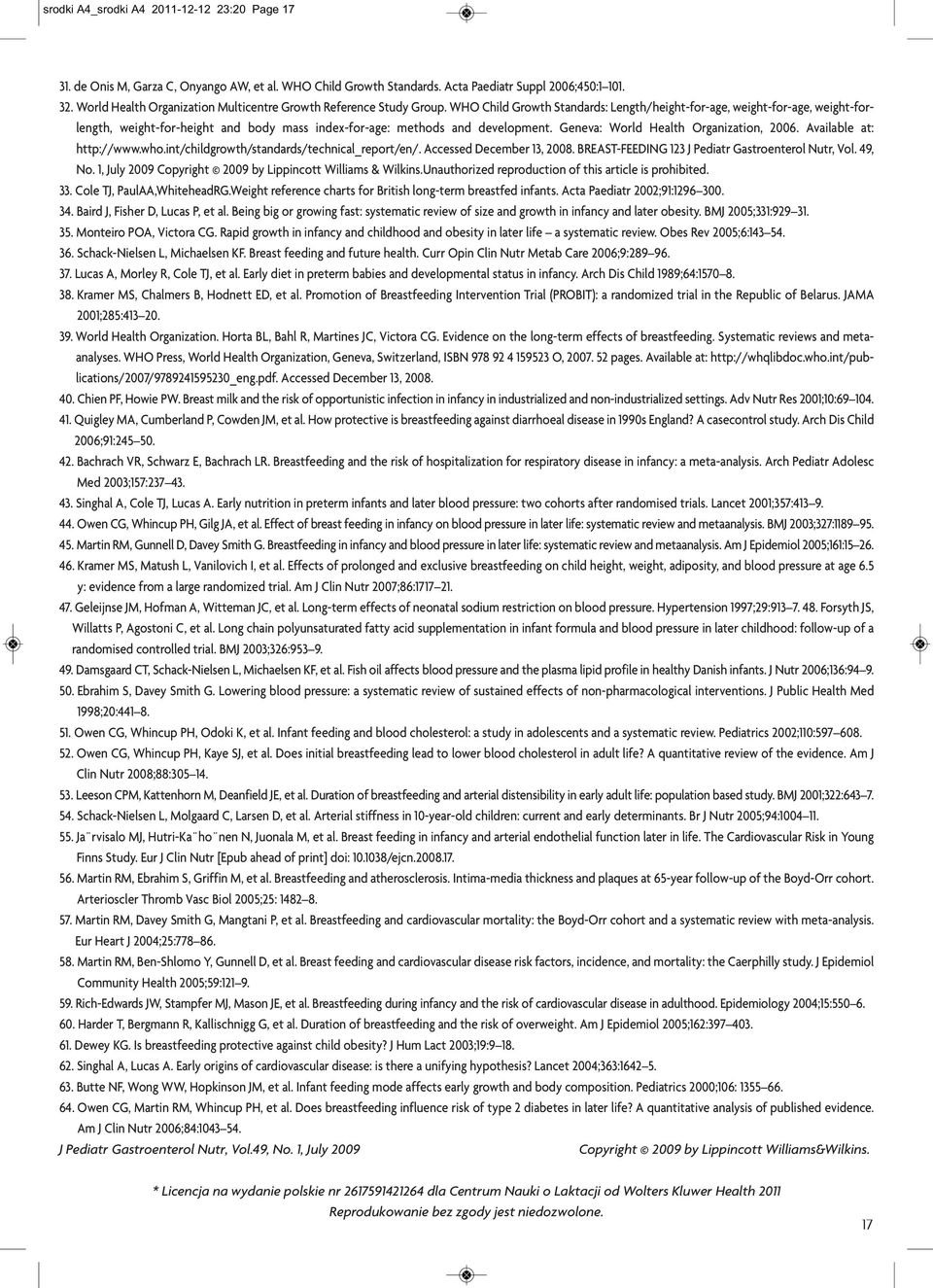 WHO Child Growth Standards: Length/heightforage, weightforage, weightforlength, weightforheight and body mass indexforage: methods and development. Geneva: World Health Organization, 2006.