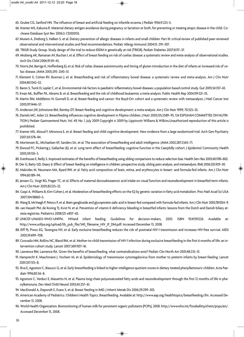 Muraro A, Dreborg S, Halken S, et al. Dietary prevention of allergic diseases in infants and small children.