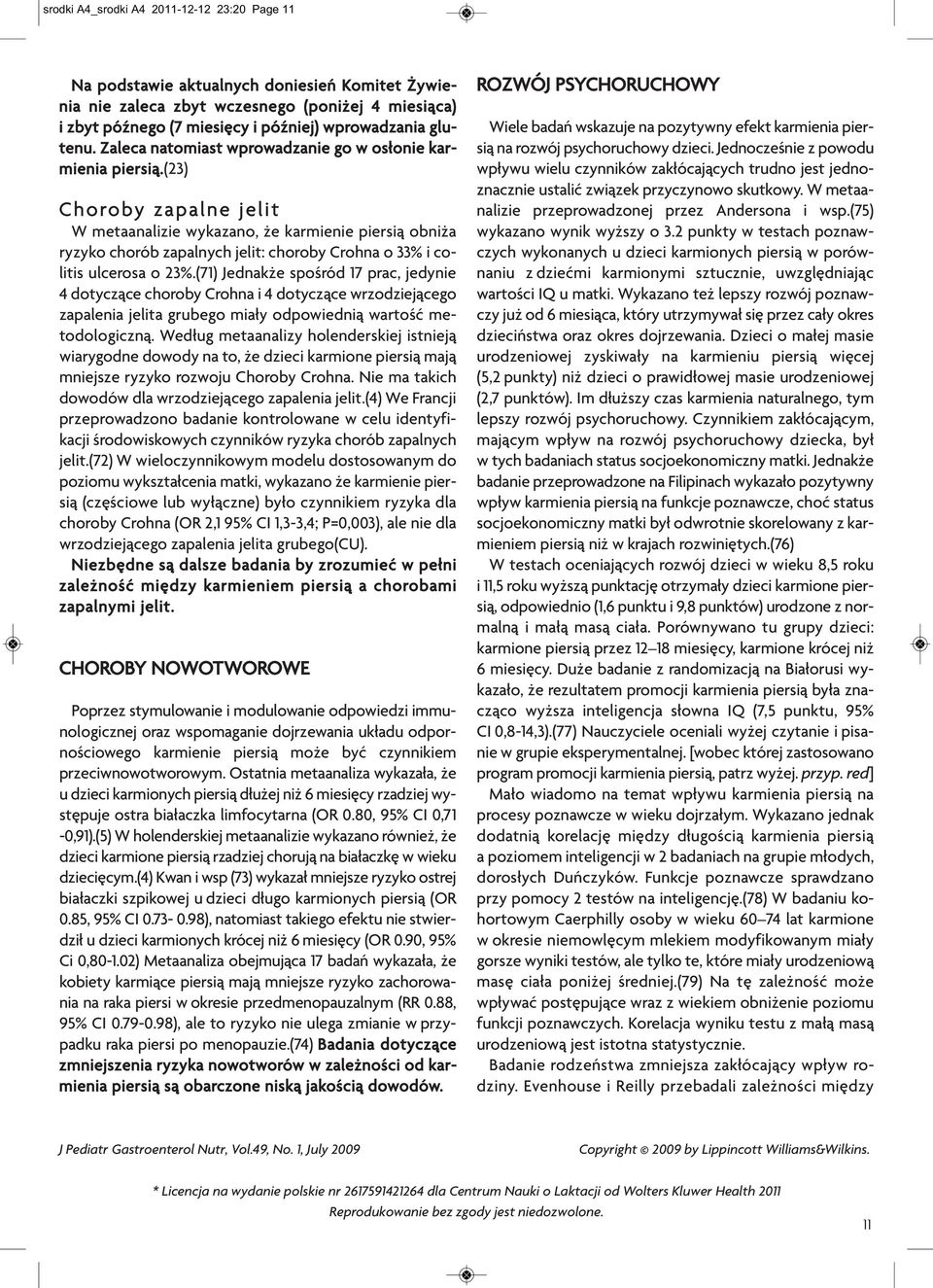 (23) Choroby zapalne jelit W metaanalizie wykazano, że karmienie piersią obniża ryzyko chorób zapalnych jelit: choroby Crohna o 33% i colitis ulcerosa o 23%.