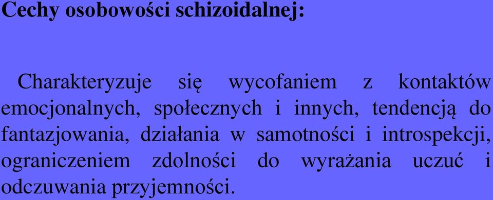 fantazjowania, działania w samotności i introspekcji,