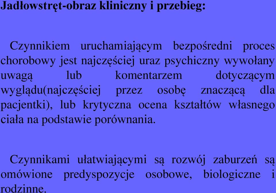 osobę znaczącą dla pacjentki), lub krytyczna ocena kształtów własnego ciała na podstawie porównania.