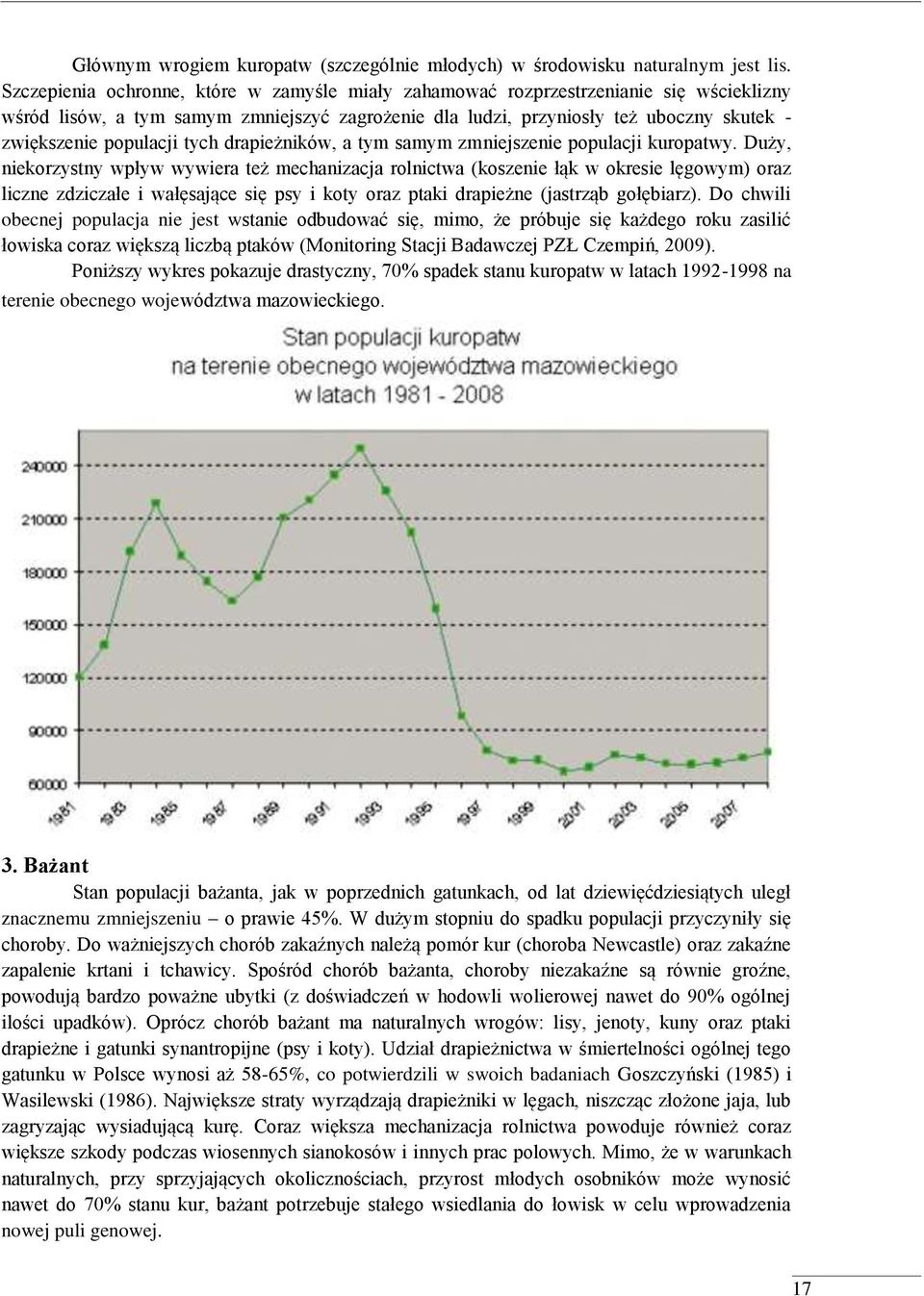 populacji tych drapieżników, a tym samym zmniejszenie populacji kuropatwy.