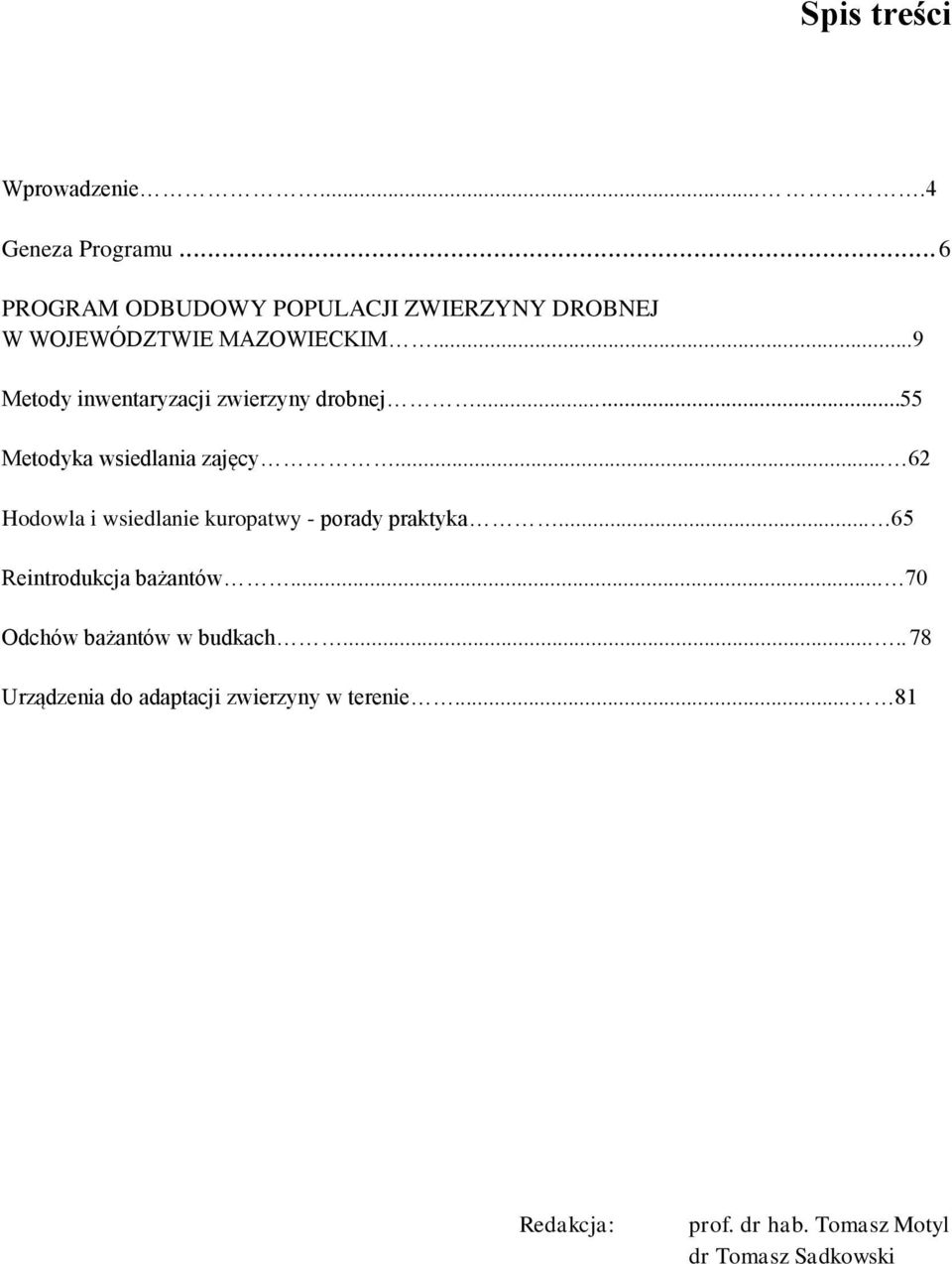 ..9 Metody inwentaryzacji zwierzyny drobnej...55 Metodyka wsiedlania zajęcy.