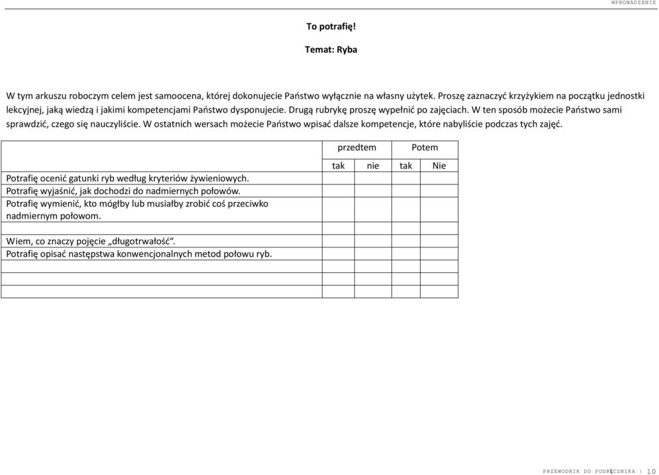 W ten sposób możecie Państwo sami sprawdzić, czego się nauczyliście. W ostatnich wersach możecie Państwo wpisać dalsze kompetencje, które nabyliście podczas tych zajęć.