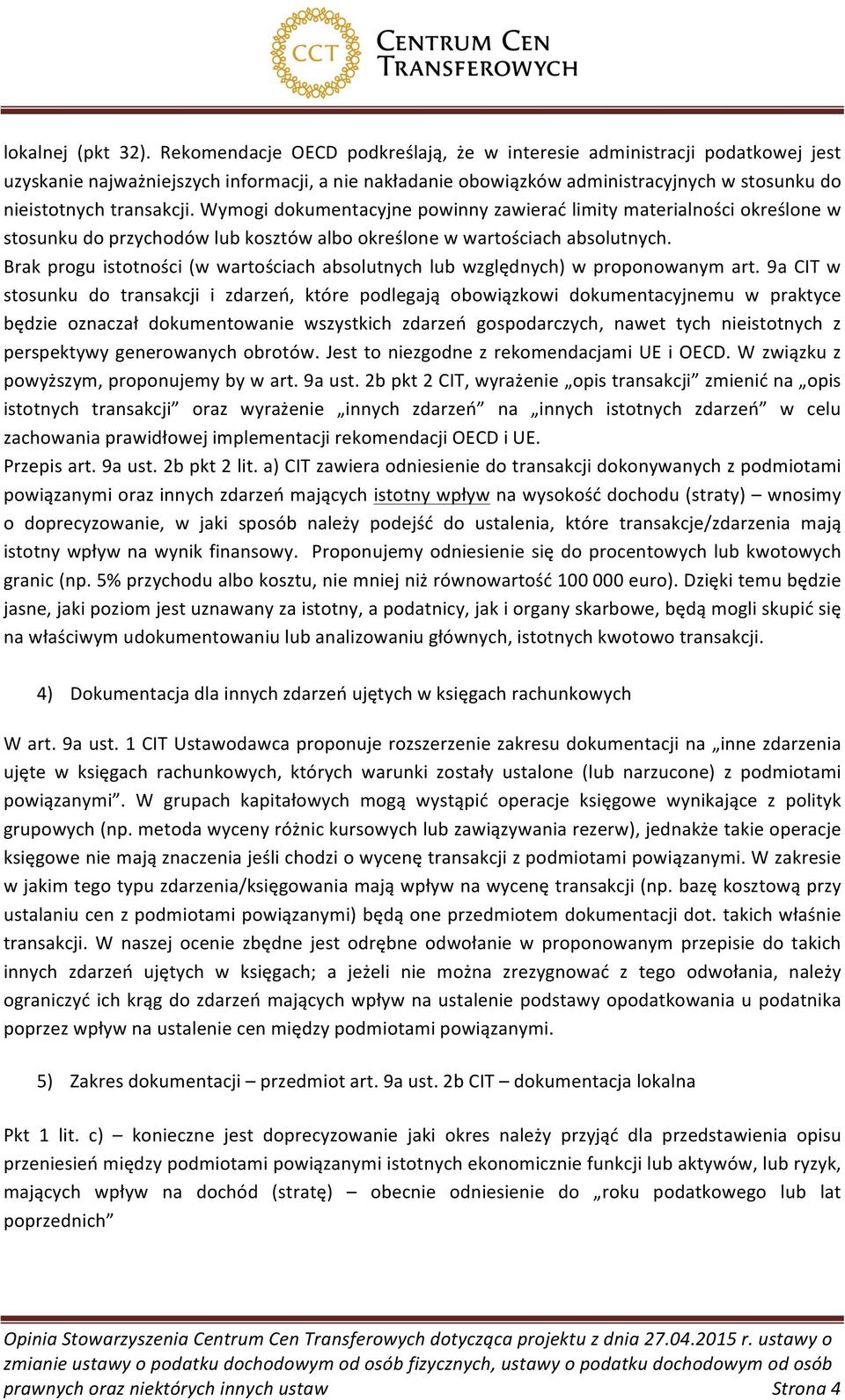 Wymogi dokumentacyjne powinny zawierać limity materialności określone w stosunku do przychodów lub kosztów albo określone w wartościach absolutnych.