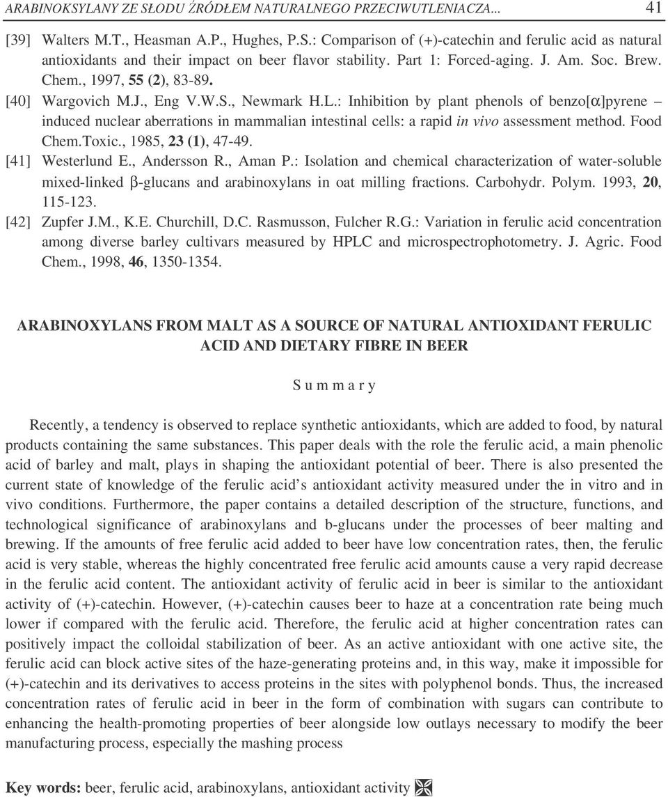 : Inhibition by plant phenols of benzo[α]pyrene induced nuclear aberrations in mammalian intestinal cells: a rapid in vivo assessment method. Food Chem.Toxic., 1985, 23 (1), 47-49. [41] Westerlund E.