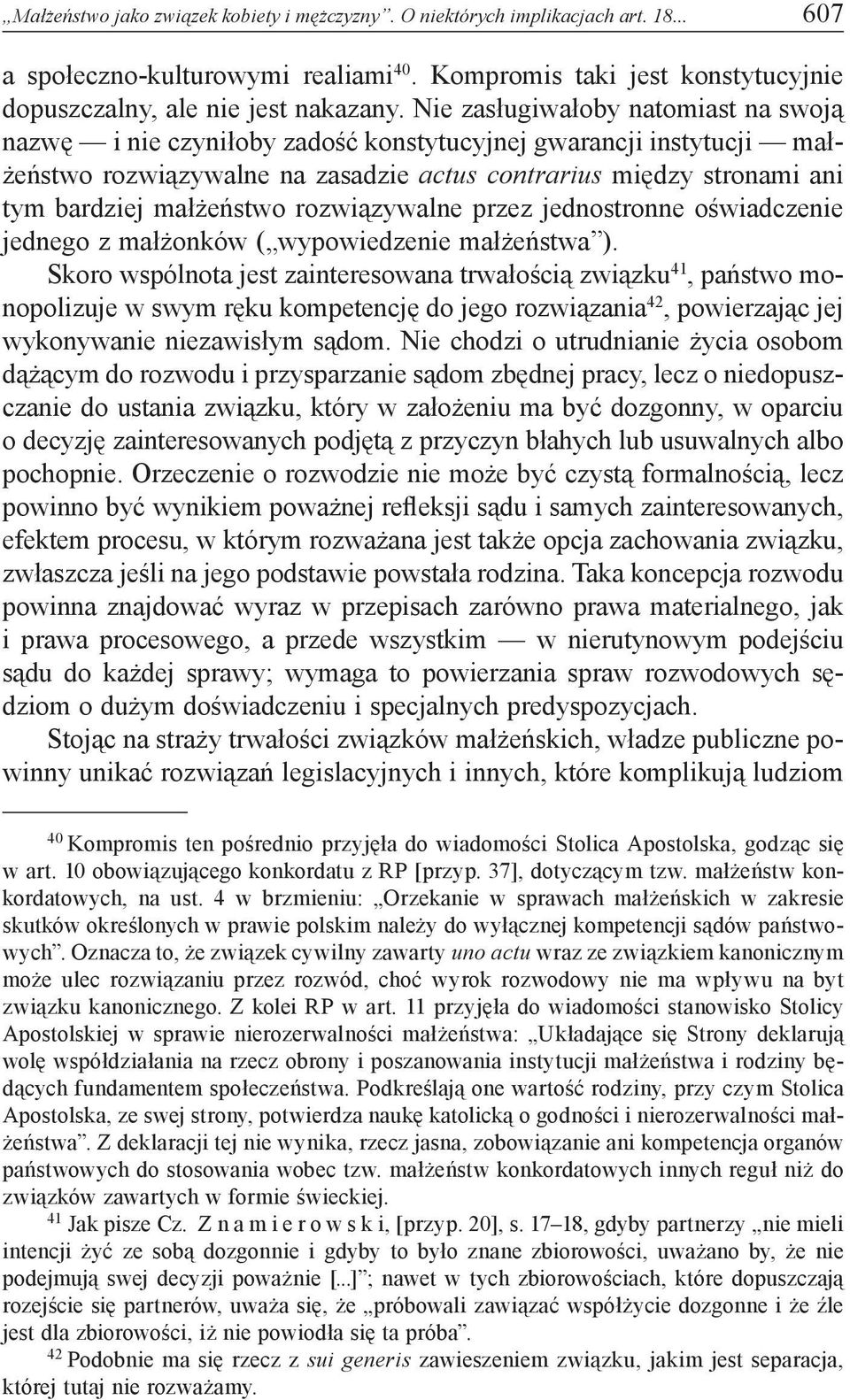 rozwiązywalne przez jednostronne oświadczenie jednego z małżonków ( wypowiedzenie małżeństwa ).