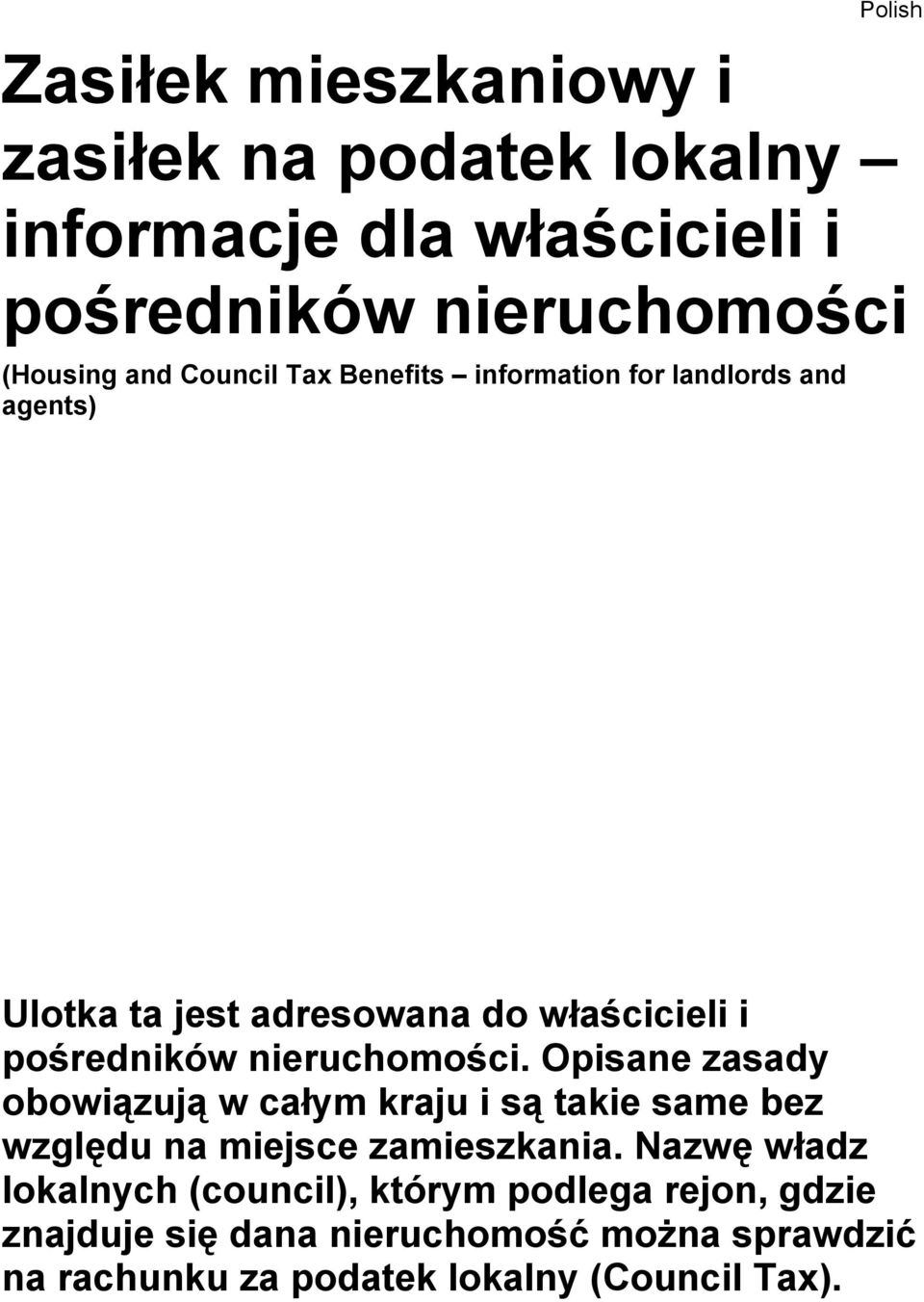 nieruchomości. Opisane zasady obowiązują w całym kraju i są takie same bez względu na miejsce zamieszkania.