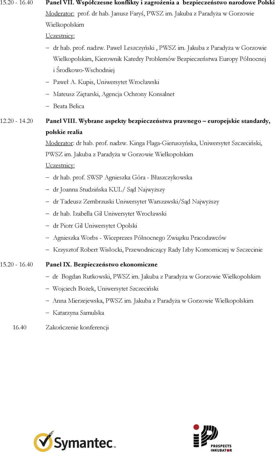 Kupis, Uniwersytet Wrocławski Mateusz Ziętarski, Agencja Ochrony Konsalnet Beata Belica 12.20-14.20 Panel VIII.