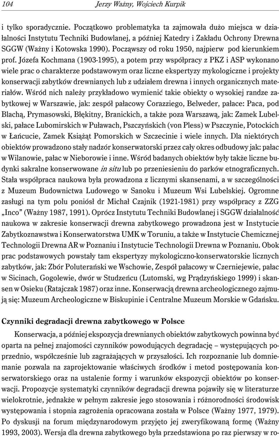 Począwszy od roku 1950, najpierw pod kierunkiem prof.