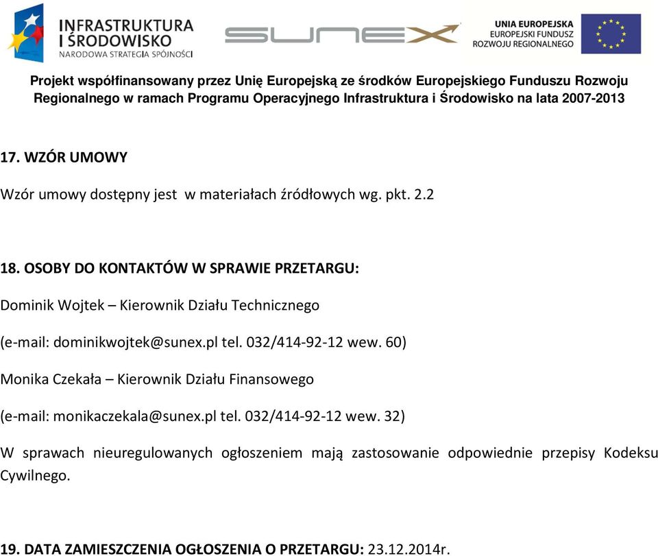 032/414-92-12 wew. 60) Monika Czekała Kierownik Działu Finansowego (e-mail: monikaczekala@sunex.pl tel. 032/414-92-12 wew.