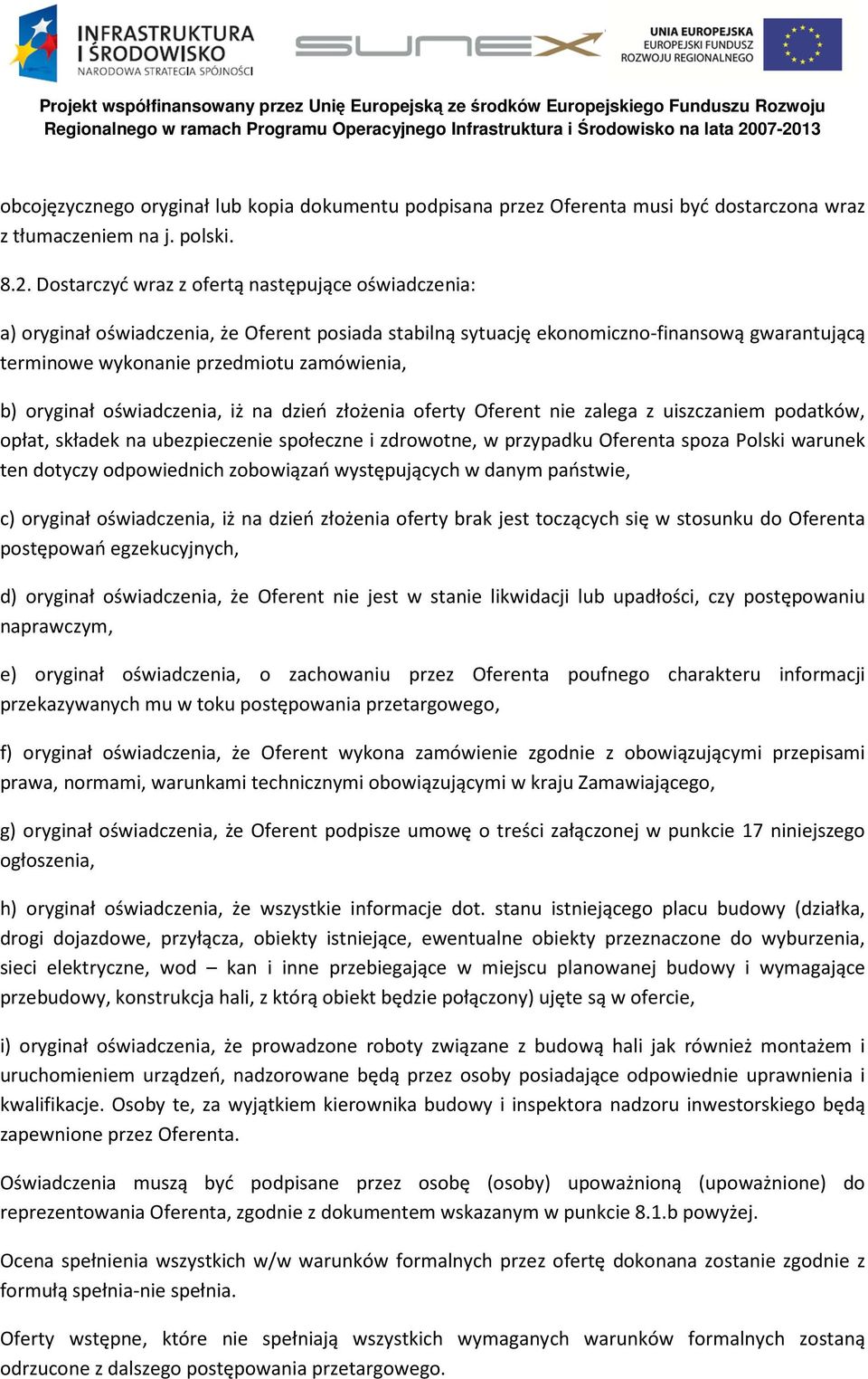 oryginał oświadczenia, iż na dzień złożenia oferty Oferent nie zalega z uiszczaniem podatków, opłat, składek na ubezpieczenie społeczne i zdrowotne, w przypadku Oferenta spoza Polski warunek ten