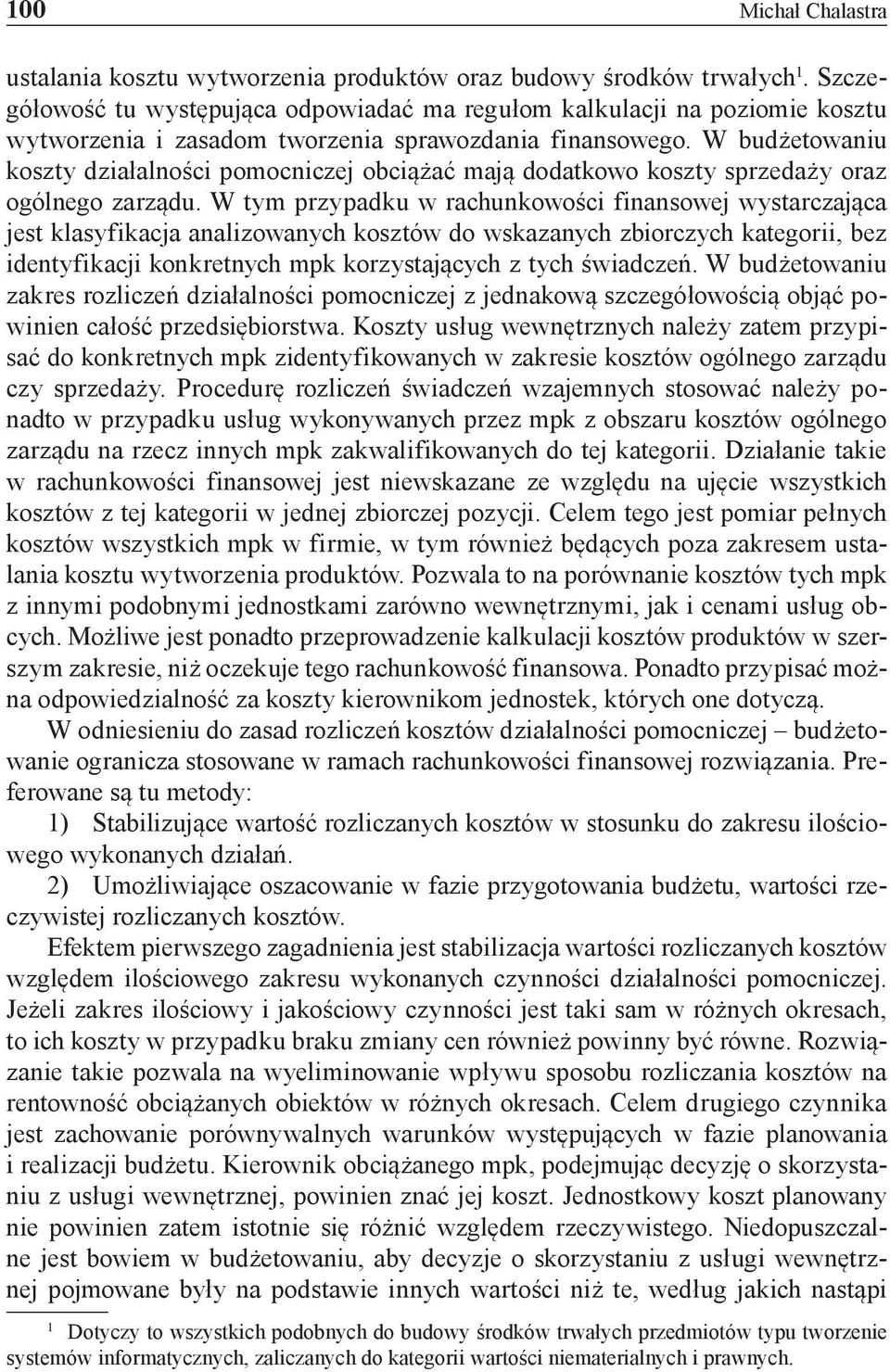 W budżetowaniu koszty działalności pomocniczej obciążać mają dodatkowo koszty sprzedaży oraz ogólnego zarządu.