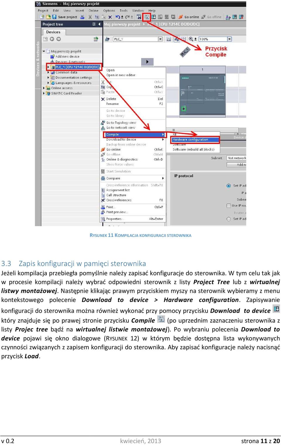 . Następnie klikając prawym przyciskiem myszy na sterownik wybieramy z menu kontekstowego polecenie Download to device > Hardware configuration.