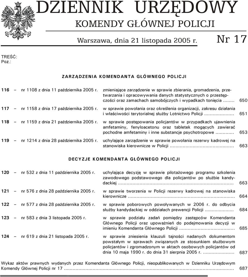 .. 650 117 nr 1158 z dnia 17 października 2005 r. w sprawie powołania oraz określenia organizacji, zakresu działania i właściwości terytorialnej służby Lotnictwo Policji.