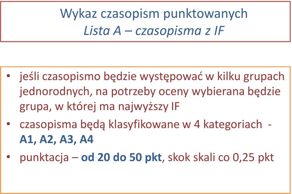 wybierana będzie grupa, w której ma najwyższy IF czasopisma będą