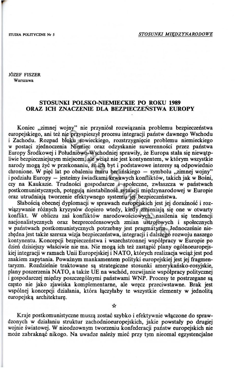 Rozpad bloku sowieckiego, rozstrzygni~ie problemu niemieckiego w postaci zjednoczenia Niemiec oraz odzyskanie suwerennosci przez panstwa Europy Srodkowej i Poludniowo-Wschodniej sprawily, :ie Europa