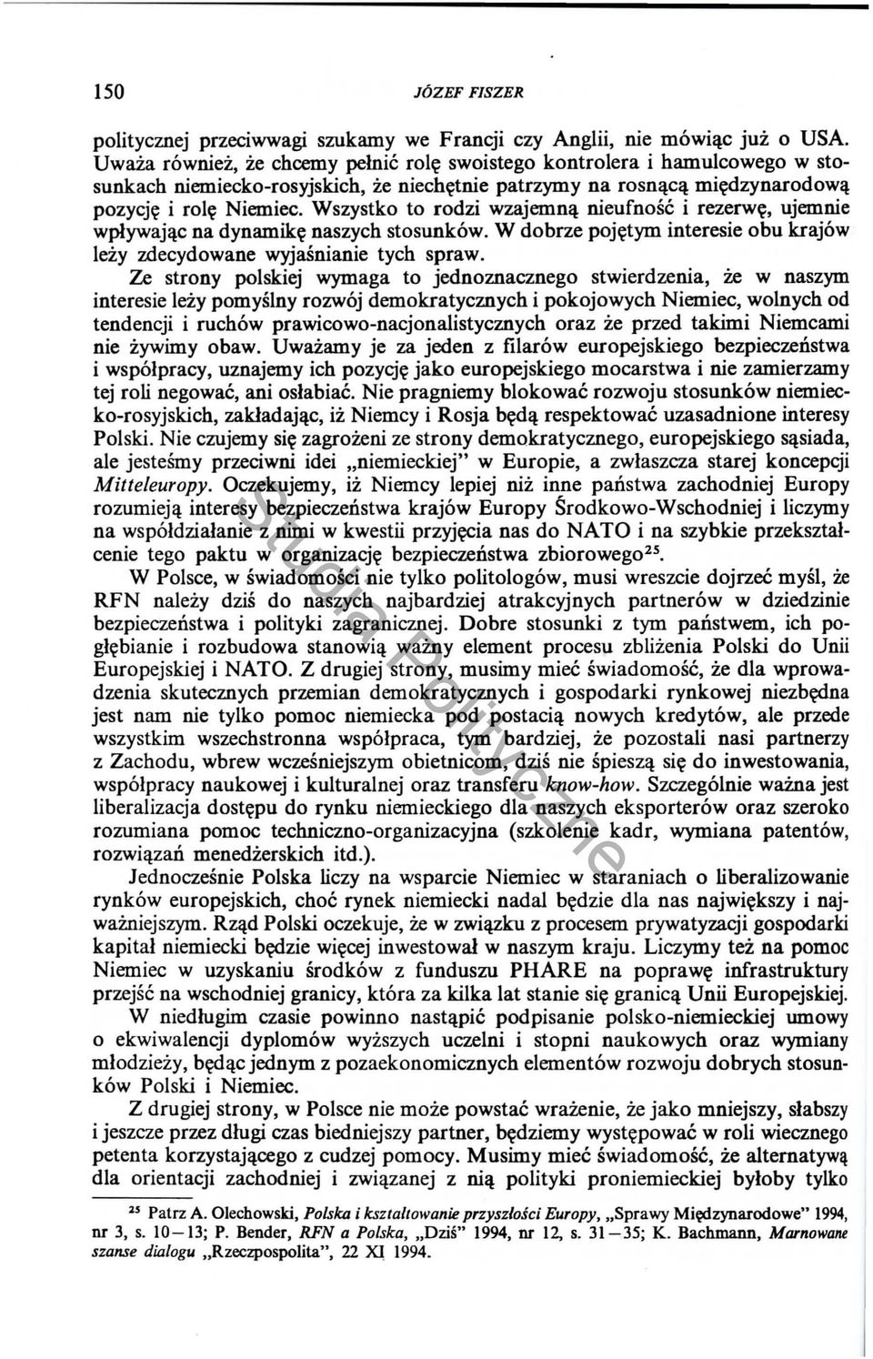 Wszystko to rodzi wzajemnll nieufnosc i rezerw~, ujemnie wplywajllc na dynamik~ naszych stosunkow. W dobrze poj~tym interesie obu krajow lezy zdecydowane wyjasnianie tych spraw.