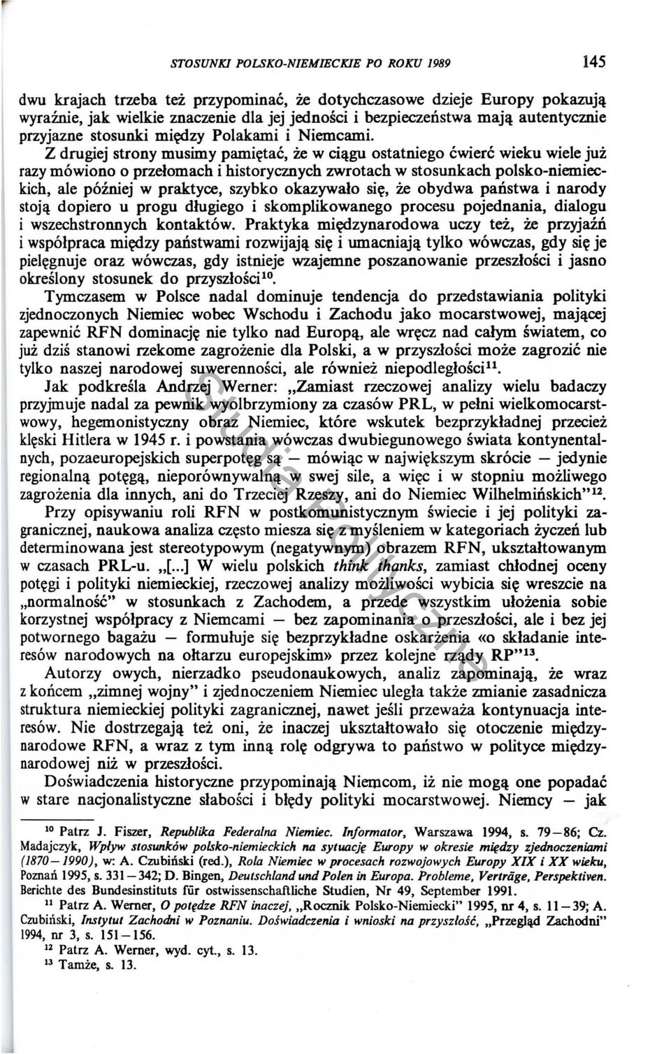 Z drugiej strony musimy pami~tac, Ze w cillgu ostatniego cwierc wieku wiele juz razy mowiono 0 przelomach i historycznych zwrotach w stosunkach polsko-niemieckich, ale poiniej w praktyce, szybko