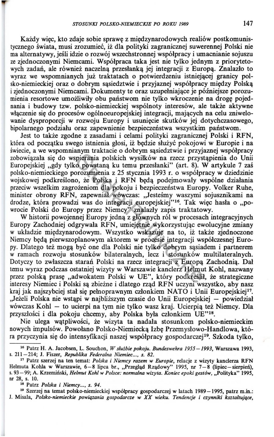 przeslankl! jej integracji z Europl!. Znalazlo to wyraz we wspomnianych juz traktatach 0 potwierdzeniu istniejl!cej granicy polsko-niemieckiej oraz 0 dobrym sl!