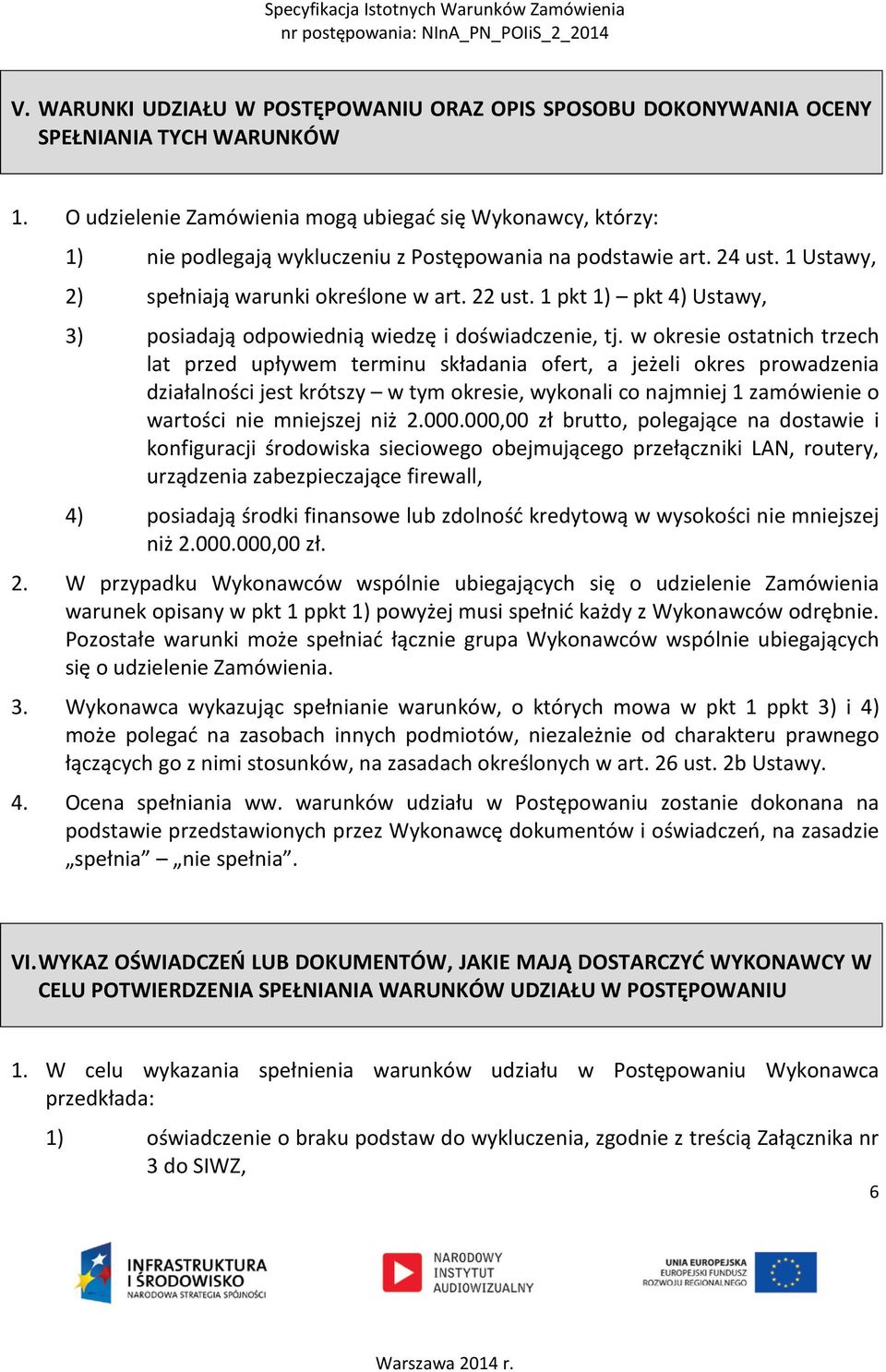 1 pkt 1) pkt 4) Ustawy, 3) posiadają odpowiednią wiedzę i doświadczenie, tj.