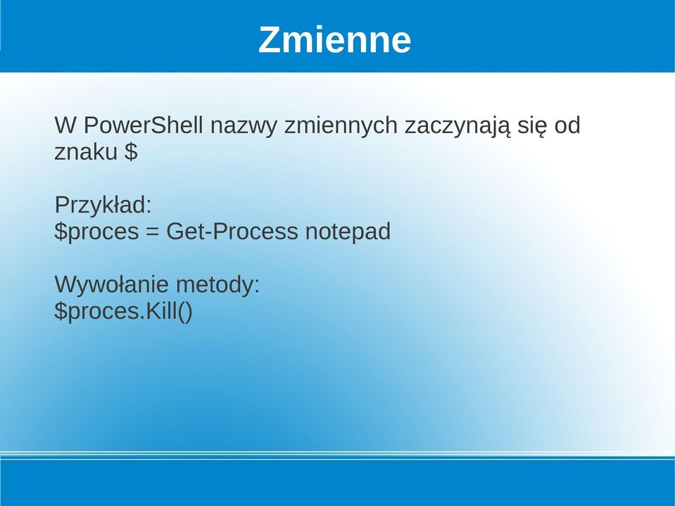 $ Przykład: $proces = Get-Process