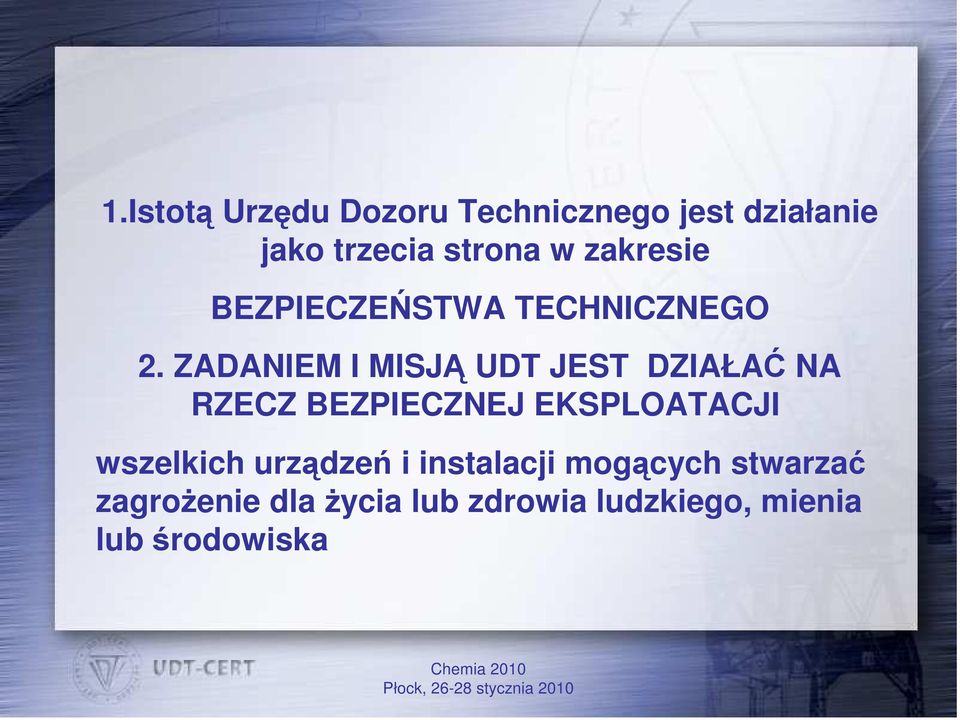 ZADANIEM I MISJĄ UDT JEST DZIAŁAĆ NA RZECZ BEZPIECZNEJ EKSPLOATACJI