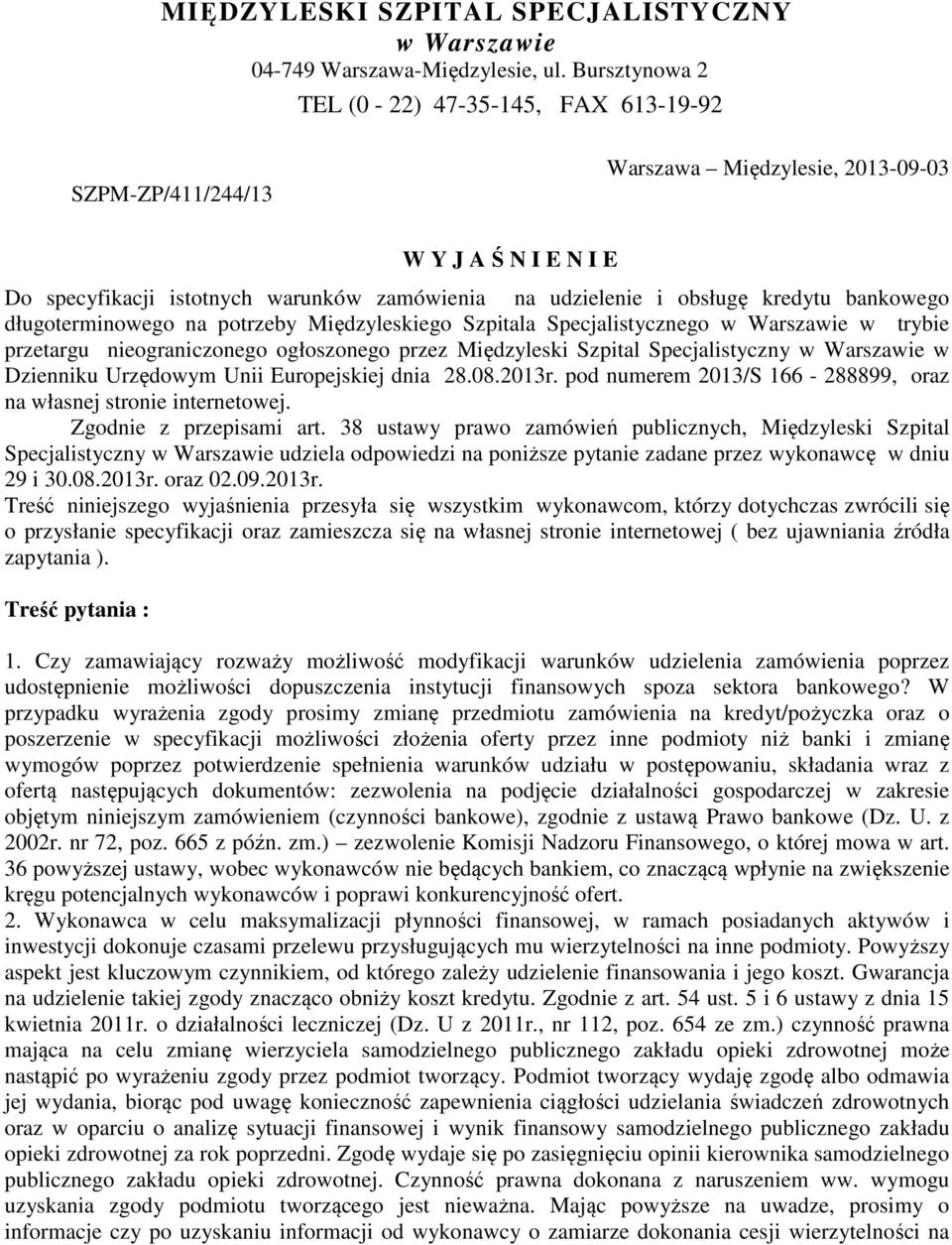 kredytu bankowego długoterminowego na potrzeby Międzyleskiego Szpitala Specjalistycznego w Warszawie w trybie przetargu nieograniczonego ogłoszonego przez Międzyleski Szpital Specjalistyczny w