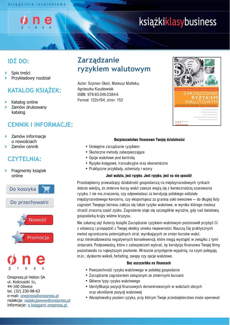 Jest ryzyko, jest na nie sposób! Przedsiêbiorcy prowadz¹cy dzia³alnoœæ gospodarcz¹ na miêdzynarodowych rynkach dobrze wiedz¹, e zmienne kursy walut zawsze wi¹ ¹ siê z koniecznoœci¹ szacowania ryzyka.