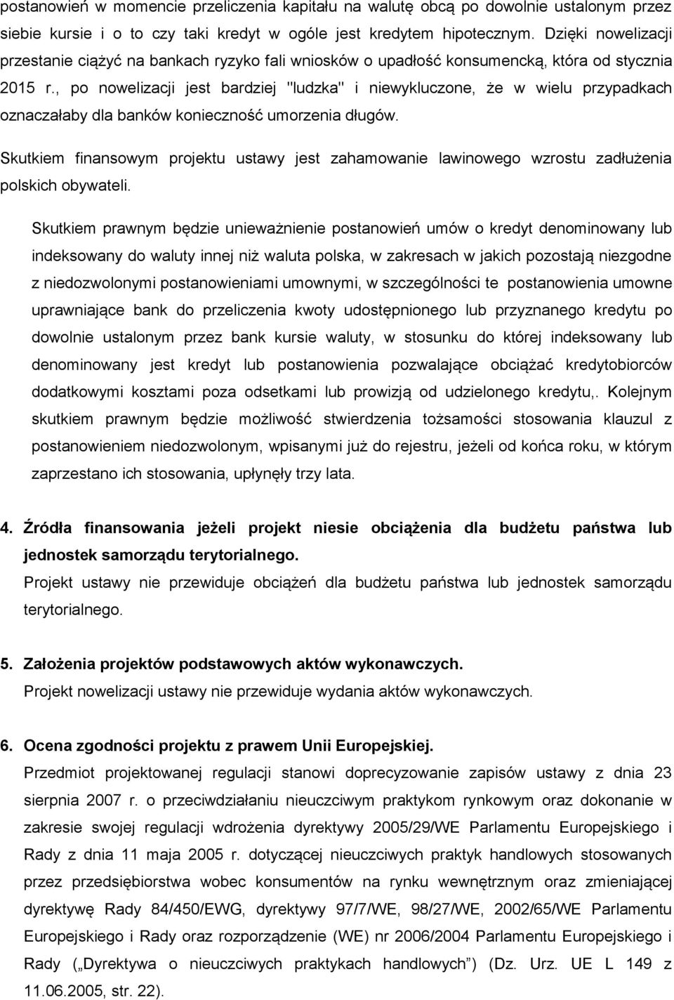 , po nowelizacji jest bardziej "ludzka" i niewykluczone, że w wielu przypadkach oznaczałaby dla banków konieczność umorzenia długów.